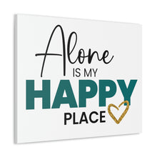 Load image into Gallery viewer, &quot;Alone Is My Happy Place&quot; Classic Canvas
