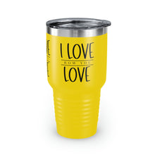 Load image into Gallery viewer, &quot;I Love How You Love&quot; Ringneck Tumbler, 30oz
