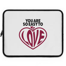 Load image into Gallery viewer, &quot;You Are So Easy To Love&quot; Laptop Sleeve
