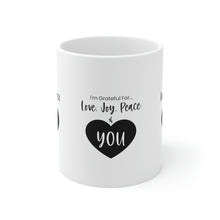 Load image into Gallery viewer, Mug 11oz- &quot;I&#39;m Grateful For Love, Joy, Peace &amp; You&quot;
