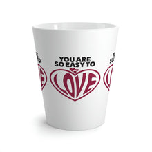 Load image into Gallery viewer, &quot;You Are So Easy To Love&quot; Latte Mug, 12oz
