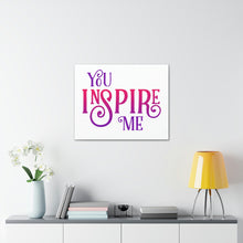 Load image into Gallery viewer, &quot;You Inspire Me&quot; Classic Canvas
