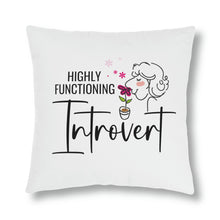 Load image into Gallery viewer, &quot;Highly Functioning Introvert&quot; Pillow
