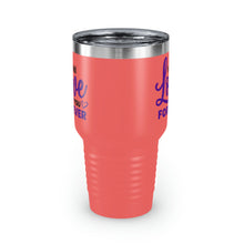 Load image into Gallery viewer, &quot;I Will Love You Forever&quot; Ringneck Tumbler, 30oz
