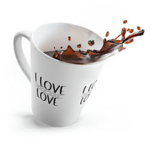 Load image into Gallery viewer, &quot;I Love How You Love&quot; Latte Mug, 12oz
