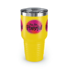 Load image into Gallery viewer, &quot;You Are Powerful&quot; Ringneck Tumbler, 30oz
