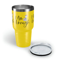 Load image into Gallery viewer, &quot;I Am Enough&quot; Ringneck Tumbler, 30oz
