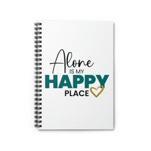 Load image into Gallery viewer, &quot;Alone Is My Happy Place&quot; Wide Rule Spiral Notebook
