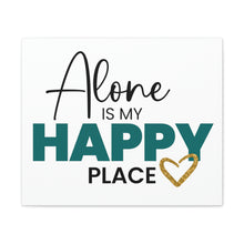 Load image into Gallery viewer, &quot;Alone Is My Happy Place&quot; Classic Canvas
