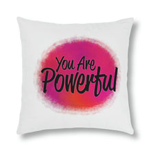 Load image into Gallery viewer, &quot;You Are Powerful&quot; Pillow
