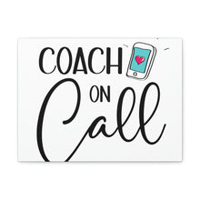 Load image into Gallery viewer, &quot;Coach On Call&quot; Classic Canvas
