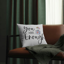 Load image into Gallery viewer, &quot;You Are Enough&quot; Pillow
