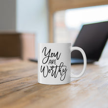 Load image into Gallery viewer, Mug 11oz- &quot;You Are Worthy&quot;
