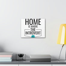 Load image into Gallery viewer, &quot;Home Is Where The Introvert Is&quot; Classic Canvas
