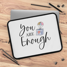 Load image into Gallery viewer, &quot;You Are Enough&quot; Laptop Sleeve
