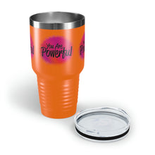 Load image into Gallery viewer, &quot;You Are Powerful&quot; Ringneck Tumbler, 30oz
