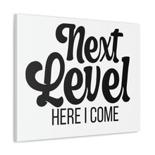 Load image into Gallery viewer, &quot;Next Level Here I Come&quot; Classic Canvas
