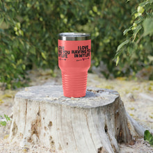 Load image into Gallery viewer, &quot;I Love Having You In My Life&quot; Ringneck Tumbler, 30oz

