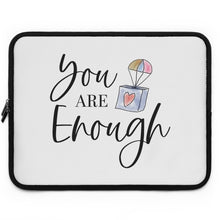 Load image into Gallery viewer, &quot;You Are Enough&quot; Laptop Sleeve
