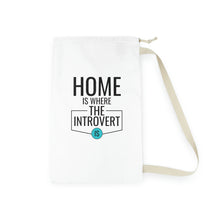 Load image into Gallery viewer, &quot;Home Is Where The Introvert Is&quot; Laundry Bag
