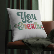 Load image into Gallery viewer, &quot;You Are Creative&quot; Pillow
