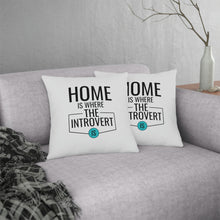 Load image into Gallery viewer, &quot;Home Is Where The Introvert Is&quot; Pillow
