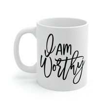 Load image into Gallery viewer, Mug 11oz- &quot;I Am Worthy&quot;
