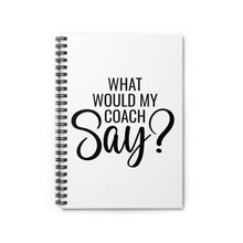 Load image into Gallery viewer, &quot;What Would My Coach Say&quot; Spiral Notebook
