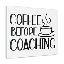 Load image into Gallery viewer, &quot;Coffee Before Coaching&quot; Classic Canvas
