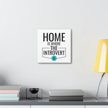 Load image into Gallery viewer, &quot;Home Is Where The Introvert Is&quot; Classic Canvas
