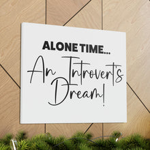 Load image into Gallery viewer, &quot;Alone Time An Introvert&#39;s Dream&quot; Classic Canvas
