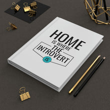 Load image into Gallery viewer, &quot;Home Is Where The Introvert Is&quot; Hardcover Journal Matte
