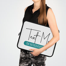 Load image into Gallery viewer, &quot;Text Me I&#39;m Introverted&quot; Laptop Sleeve
