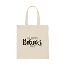 Load image into Gallery viewer, &quot;My Coach Believes In Me&quot; Canvas Tote Bag
