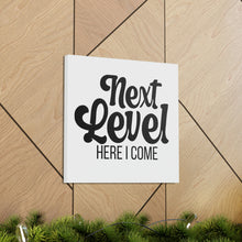 Load image into Gallery viewer, &quot;Next Level Here I Come&quot; Classic Canvas
