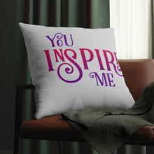 Load image into Gallery viewer, &quot;You Inspire Me&quot; Pillow
