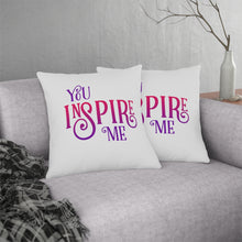 Load image into Gallery viewer, &quot;You Inspire Me&quot; Pillow
