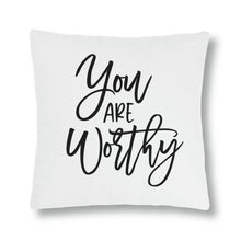 Load image into Gallery viewer, &quot;You Are Worthy&quot; Pillow
