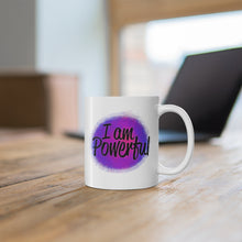 Load image into Gallery viewer, Mug 11oz- &quot;I Am Powerful&quot;
