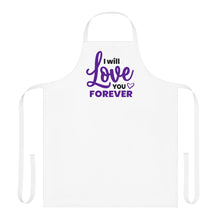 Load image into Gallery viewer, &quot; I Will Love You Forever&quot; Apron
