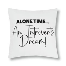 Load image into Gallery viewer, &quot;Alone Time Is An Introvert&#39;s Dream&quot; Pillow
