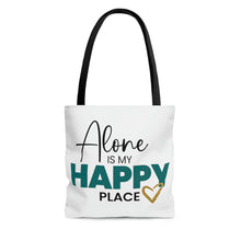 Load image into Gallery viewer, &quot;Alone Is My Happy Place&quot; Tote Bag
