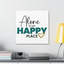 Load image into Gallery viewer, &quot;Alone Is My Happy Place&quot; Classic Canvas

