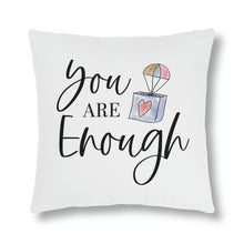 Load image into Gallery viewer, &quot;You Are Enough&quot; Pillow
