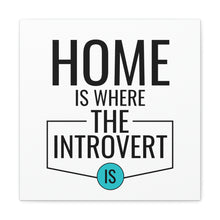 Load image into Gallery viewer, &quot;Home Is Where The Introvert Is&quot; Classic Canvas
