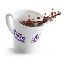 Load image into Gallery viewer, &quot;I Will Love You Forever&quot; Latte Mug, 12oz
