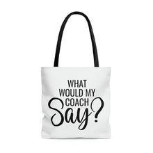 Load image into Gallery viewer, &quot;What Would My Coach Say&quot; Tote Bag
