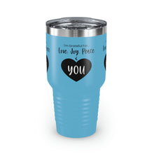 Load image into Gallery viewer, I&#39;m Grateful For Love, Joy, Peace and You&quot; Ringneck Tumbler, 30oz
