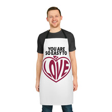 Load image into Gallery viewer, &quot;You Are So Easy To Love&quot; Apron
